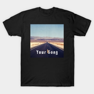 Your Song For Sing In The Car T-Shirt
